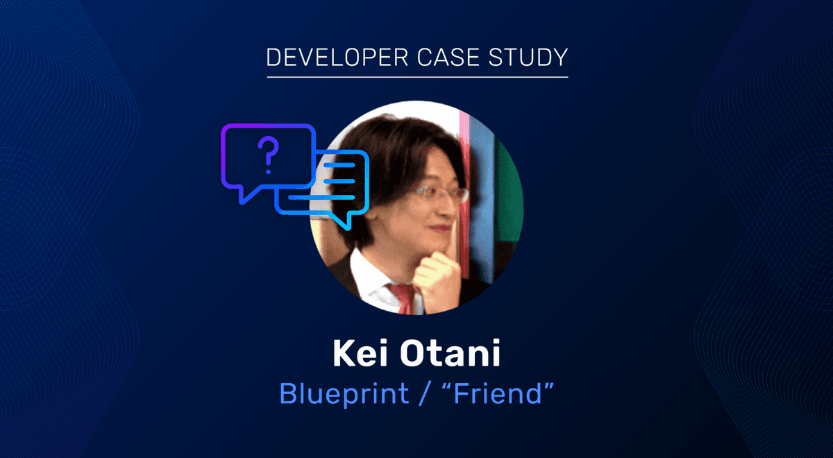 Thumbnail for "Developer Case Study: Kei Otani / Blueprint "Friend""