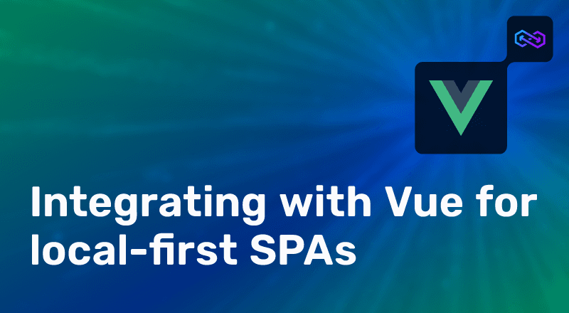 Featured image for "Engineering Notes: Integrating With Vue For Local-First SPAs"