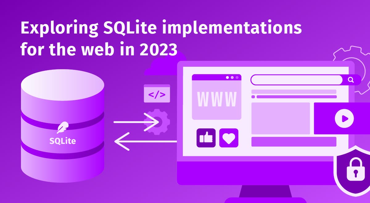 Featured image for "Exploring SQLite Implementations For the Web In 2023"