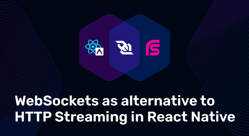 Featured image for "WebSockets As Alternative To HTTP Streaming In React Native"