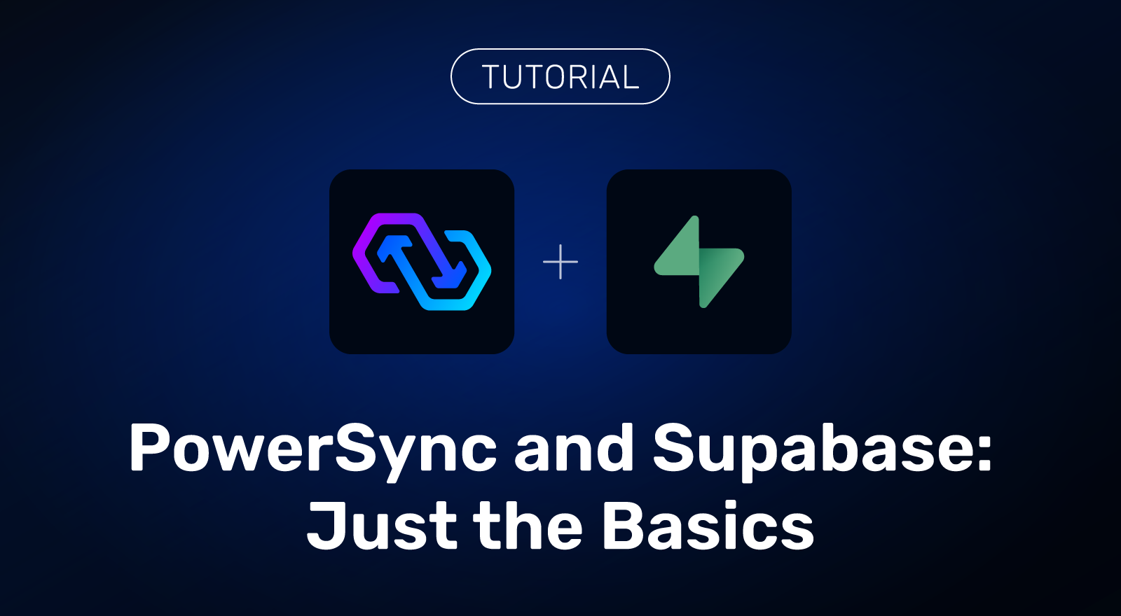 PowerSync and Supabase: Just the Basics